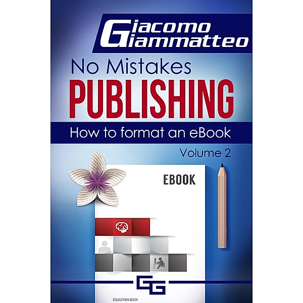 How to Format an eBook / No Mistakes Publishing, Giacomo Giammatteo