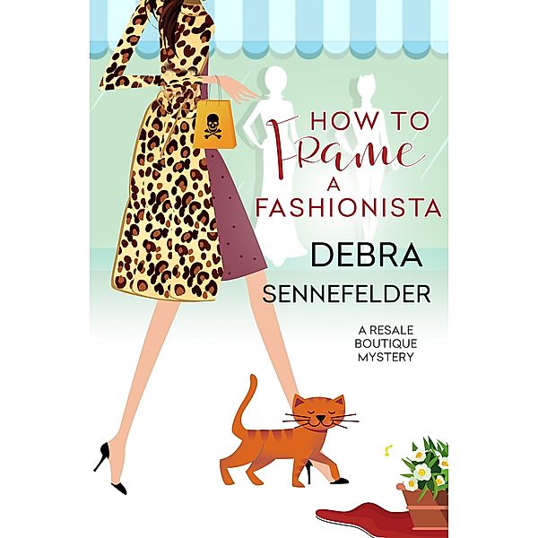 How to Frame a Fashionista / A Resale Boutique Mystery Bd.3, Debra Sennefelder