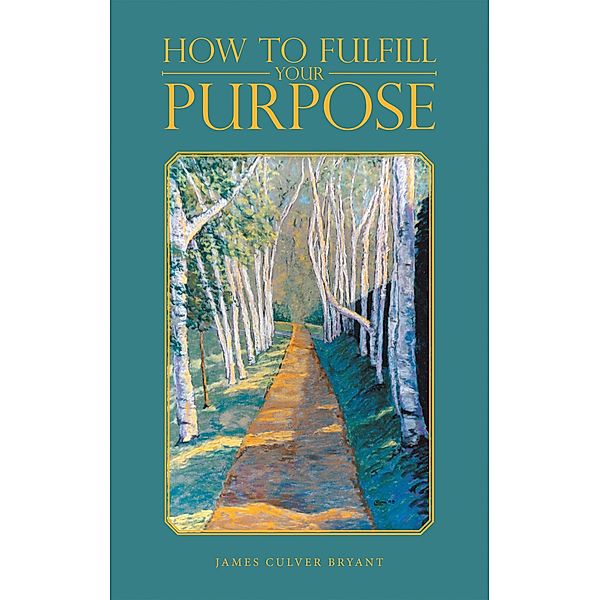 How to Fulfill Your Purpose, James Culver Bryant