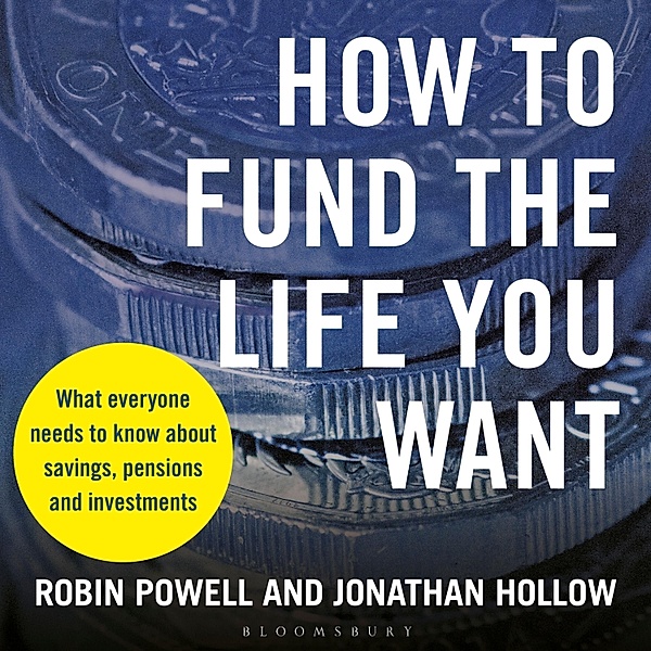 How to Fund the Life You Want, Jonathan Hollow, Robin Powell
