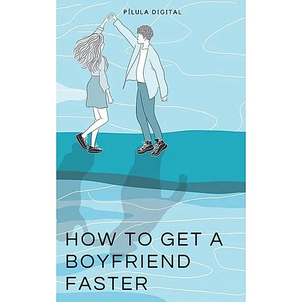 How To Get A Boyfriend Faster, Pílula Digital