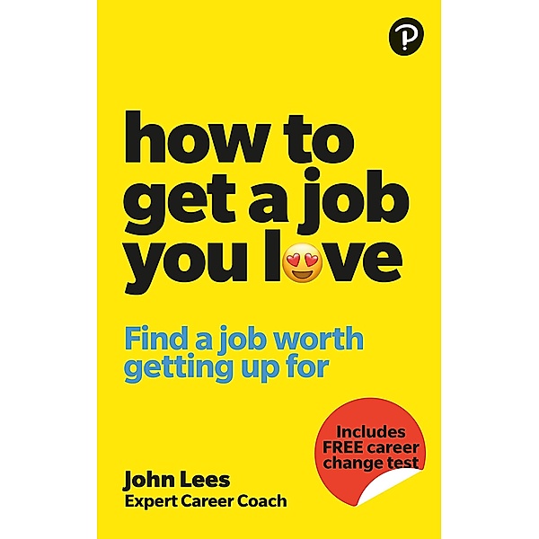 How To Get A Job You Love / Pearson Business, John Lees