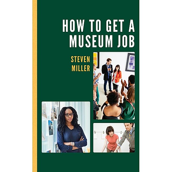 How to Get a Museum Job, Steven Miller