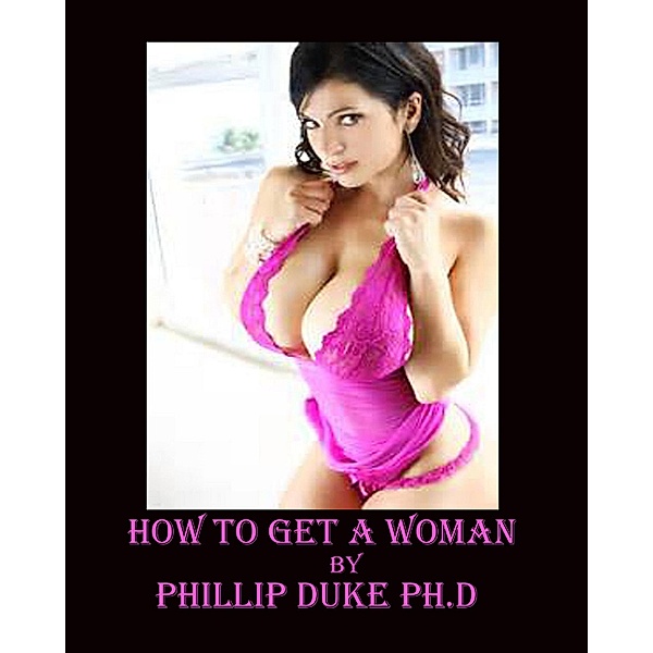 How To Get A Wonderful Woman, Phillip Duke