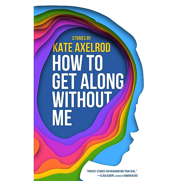 How to Get Along Without Me, Kate Axelrod