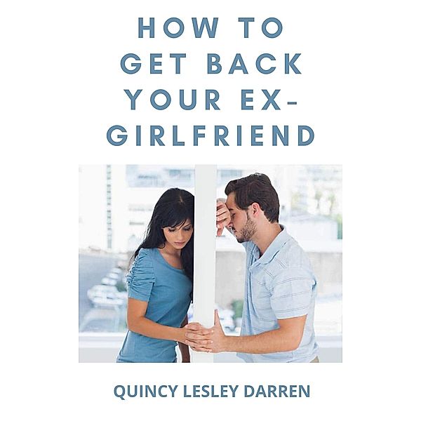 How To Get Back Your Ex-Girlfriend, Quincy Lesley Darren