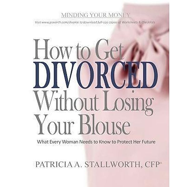 How to Get Divorced Without Losing Your Blouse / Minding Your Money, Patricia Stallworth