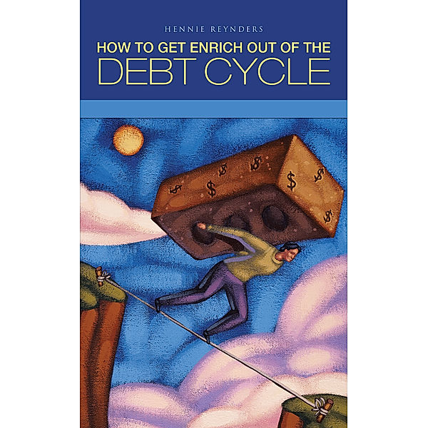 How to Get Enrich out of the Debt Cycle, Hennie Reynders