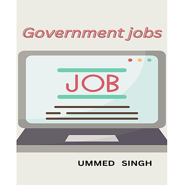 HOW TO GET GOVERNMENT JOBS, Ummed Singh