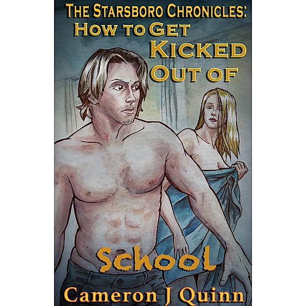 How to Get Kicked Out of School (The Starsboro Chronicles: Season 1 Episode 5) / Cameron J Quinn, Cameron J Quinn