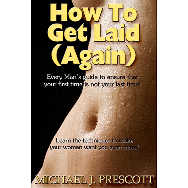 How to Get Laid (Again), Michael J. Prescott