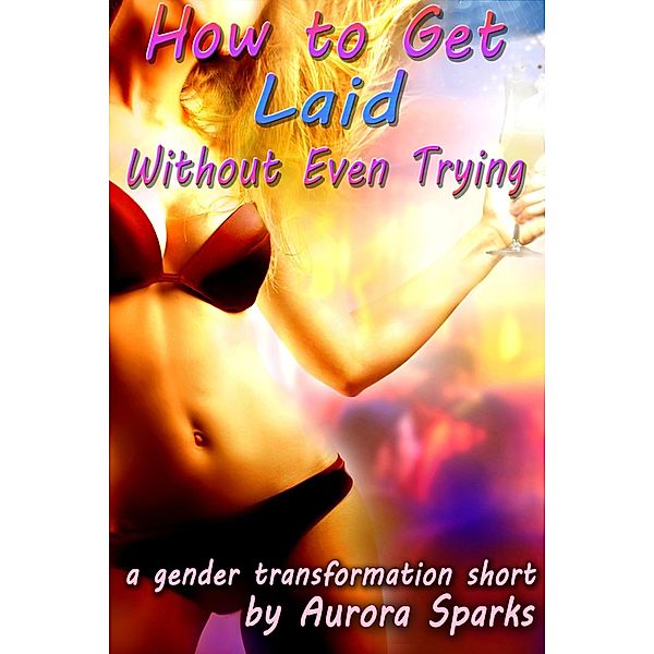 How to Get Laid Without Even Trying, Aurora Sparks