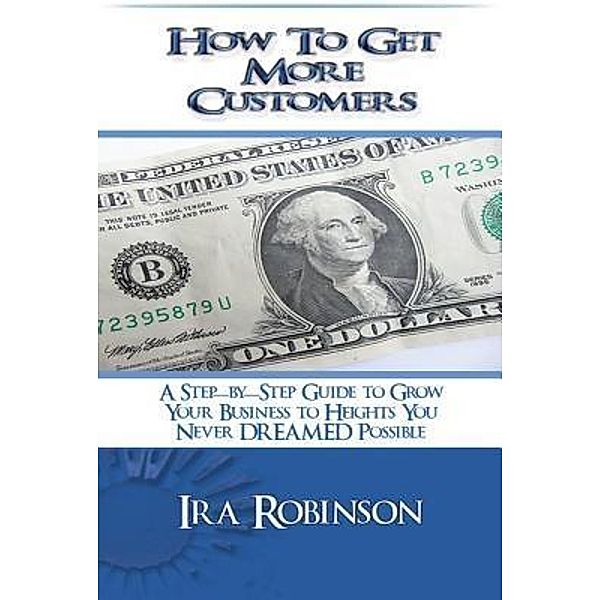 How To Get More Customers / How To Get More Customers Bd.2, Ira Robinson