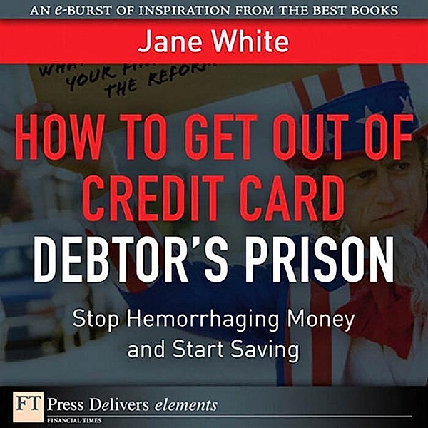 How to Get Out of Credit Card Debtor's Prison, Jane White