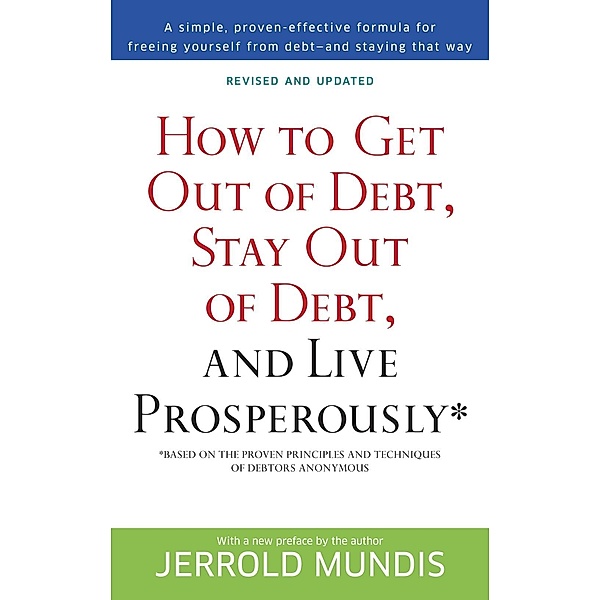 How to Get Out of Debt, Stay Out of Debt, and Live Prosperously*, Jerrold Mundis