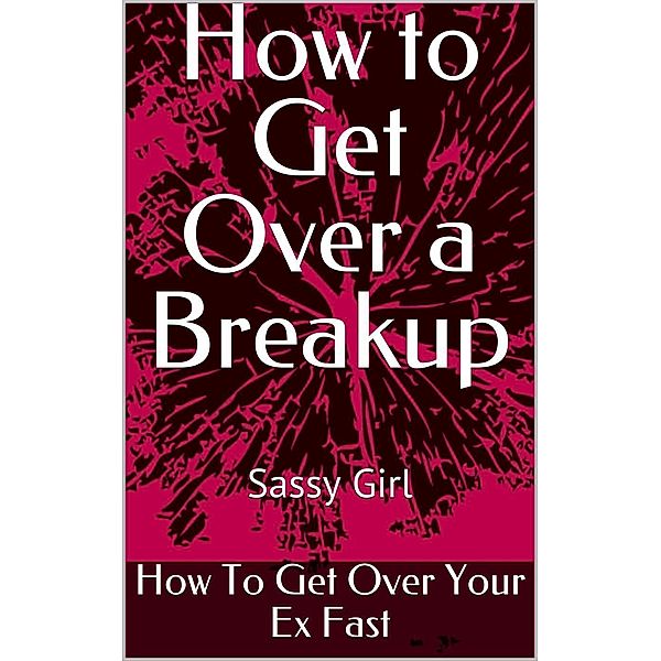 How to Get Over a Breakup, Sassy Girl