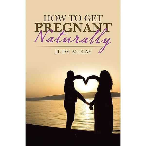 How to Get Pregnant Naturally, Judy McKay