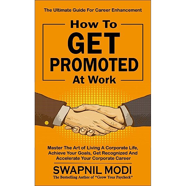 How to Get Promoted at Work, Swapnil Modi