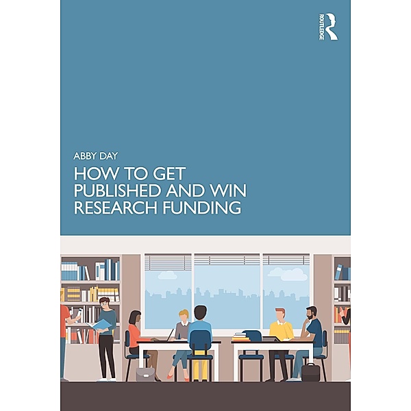 How to Get Published and Win Research Funding, Abby Day