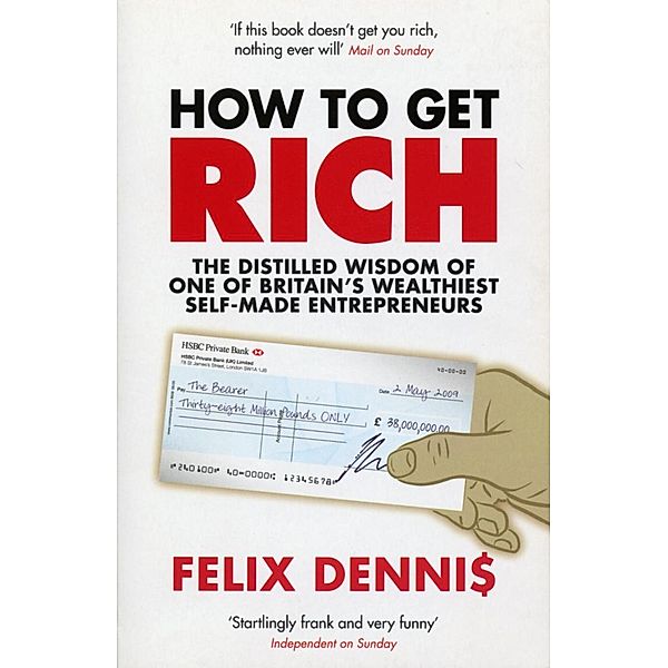 How to Get Rich, Felix Dennis