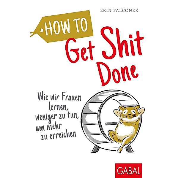 How to Get Shit Done / Dein Leben, Erin Falconer