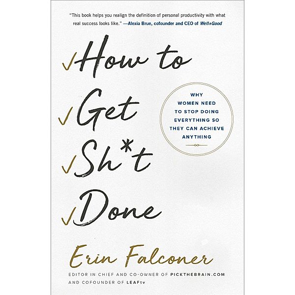 How to Get Sh*t Done, Erin Falconer