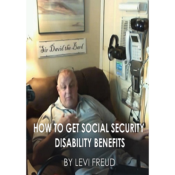 How to get Social security Disability Benefits, Levi Freud