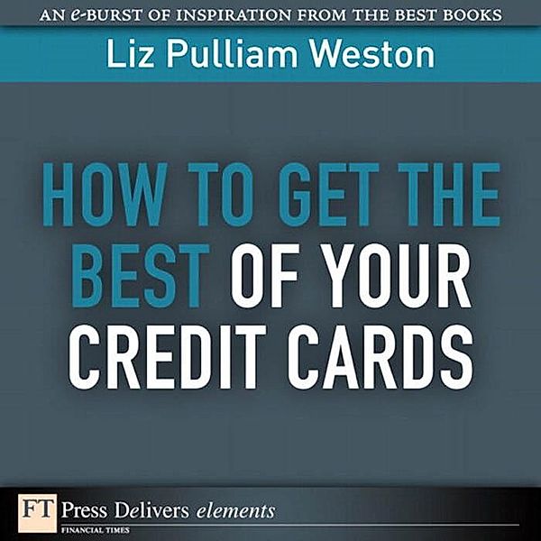 How to Get the Best of Your Credit Cards, Liz Weston