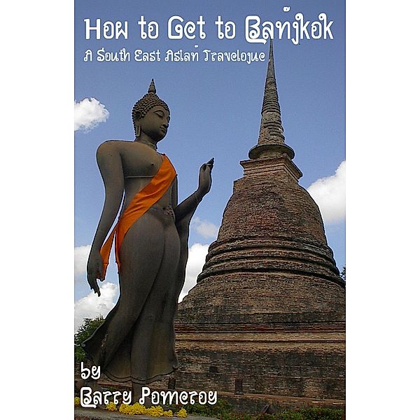 How to Get to Bangkok A South East Asian Travelogue, Barry Pomeroy