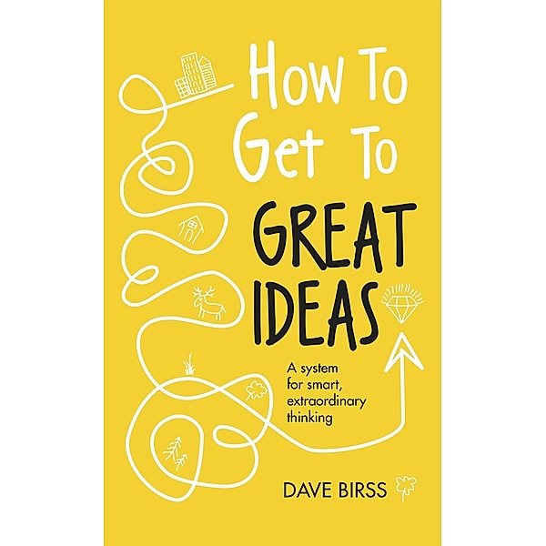 How to Get to Great Ideas, Dave Birss