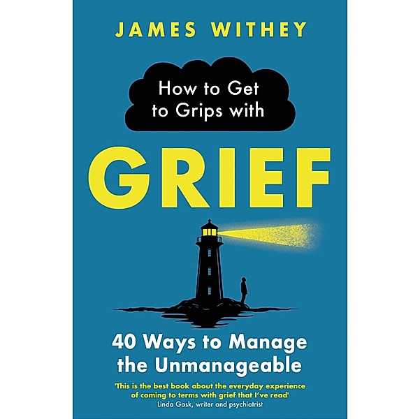 How to Get to Grips with Grief, James Withey