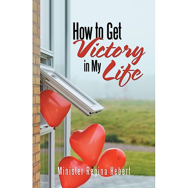 How to Get Victory in My Life, Minister Regina Hebert