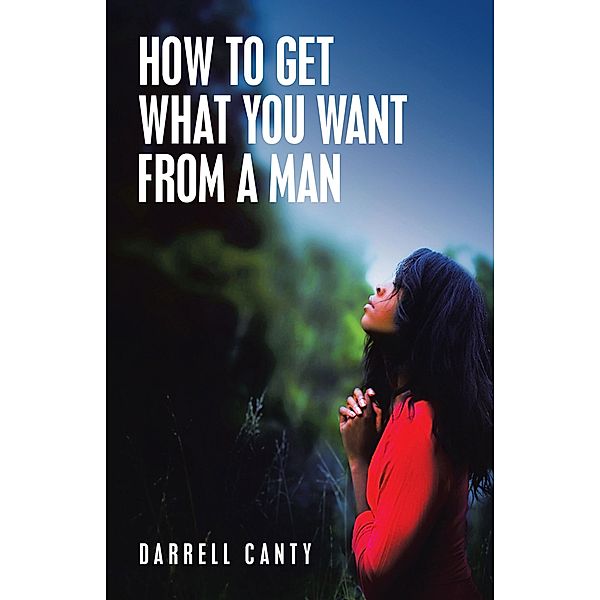 How to Get What You Want from a Man, Darrell Canty