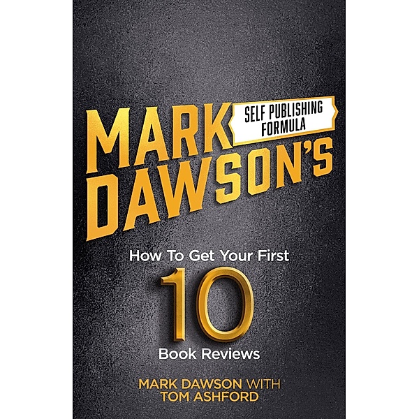 How to Get Your First Ten Book Reviews, Mark J Dawson, Tom Ashford