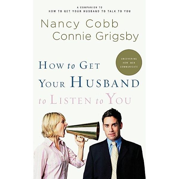 How to Get Your Husband to Listen to You, Nancy Cobb, Connie Grigsby