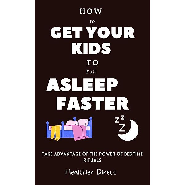 How to Get Your Kids to Fall Asleep Faster?, Healthier Direct