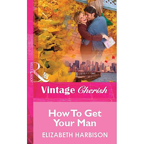 How To Get Your Man, Elizabeth Harbison