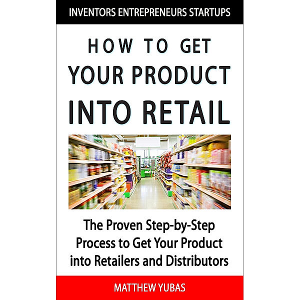 How to Get Your Product into Retail, Matthew Yubas