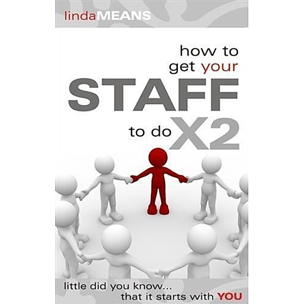How to Get Your Staff to do X2, Linda Means