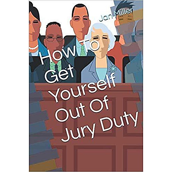How to get Yourself out of Jury Duty, Jan Miller