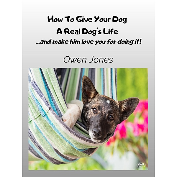 How To Give Your Dog A Real Dog's Life, Owen Jones