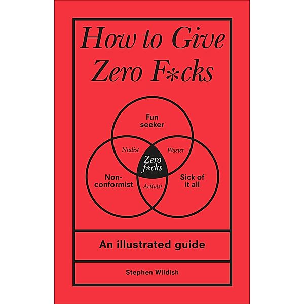 How to Give Zero F*cks, Stephen Wildish