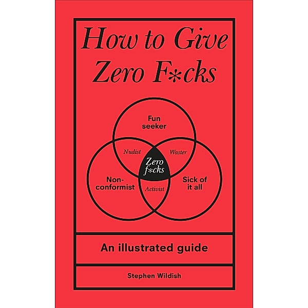 How to Give Zero F*cks, Stephen Wildish