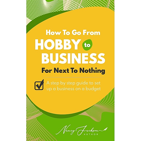 How To Go From Hobby to Business For Next To Nothing, Nancy Jackson