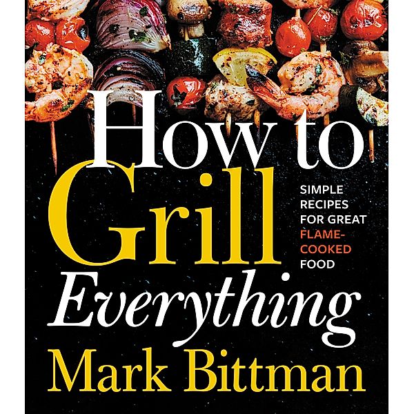 How to Grill Everything, Mark Bittman