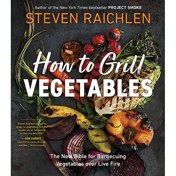 How to Grill Vegetables / Steven Raichlen Barbecue Bible Cookbooks, Steven Raichlen