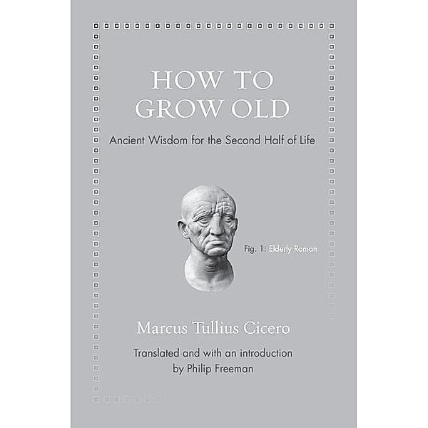 How to Grow Old, Cicero, Philip Freeman