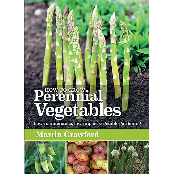 How to Grow Perennial Vegetables, Martin Crawford