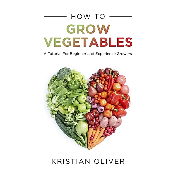 How to Grow Vegetables, Kristian Oliver
