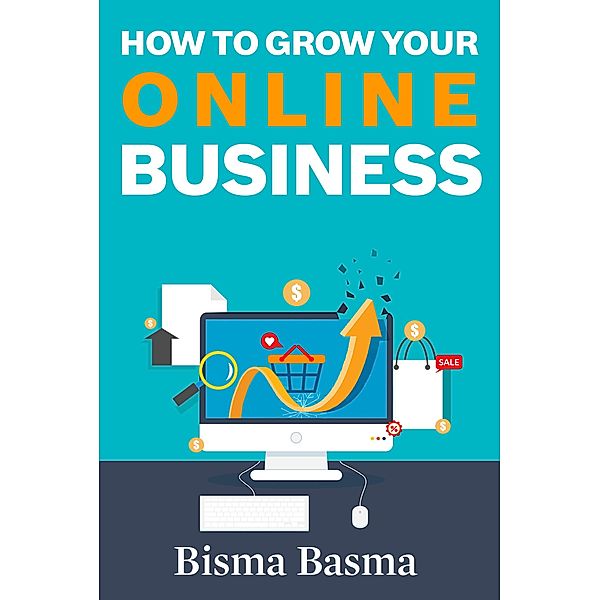 How to Grow Your Online Business, Bisma Basma